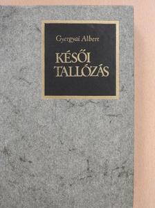 Gyergyai Albert - Késői tallózás [antikvár]