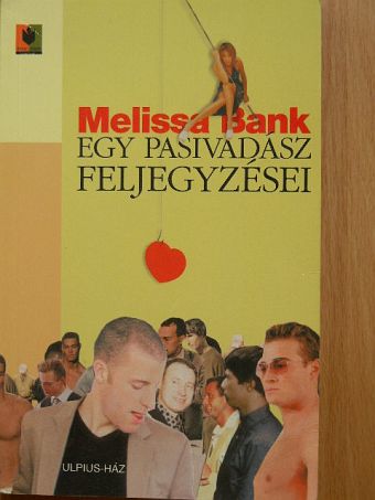 Melissa Bank - Egy pasivadász feljegyzései [antikvár]