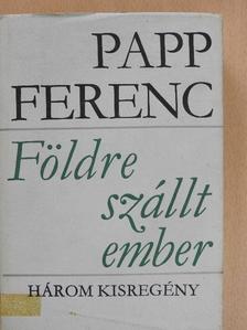 Papp Ferenc - Földre szállt ember [antikvár]