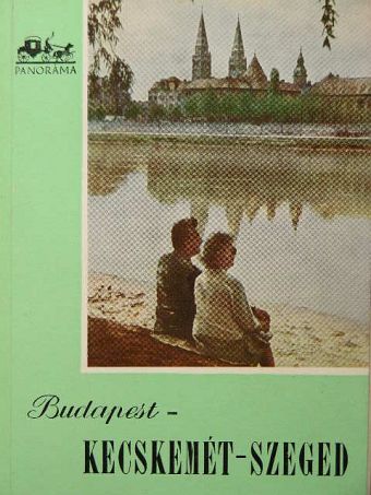 Magyar László - Budapest-Kecskemét-Szeged [antikvár]