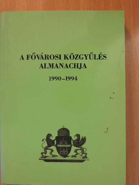 Fehér Eszter - A Fővárosi Közgyűlés Almanachja 1990-1994 [antikvár]