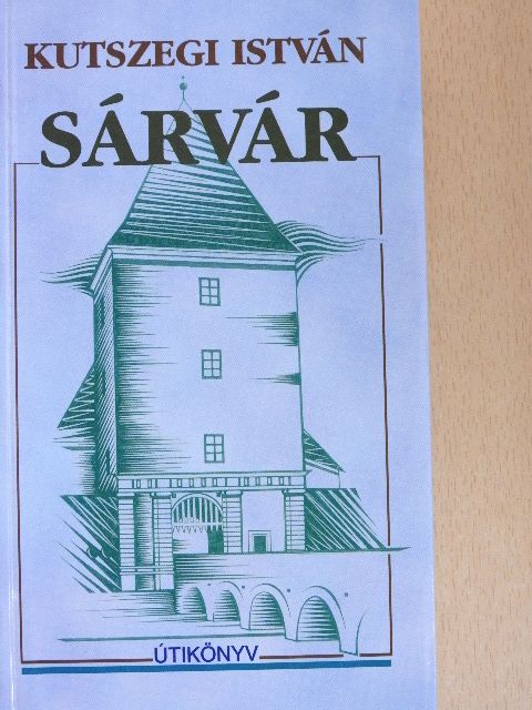 Kutszegi István - Sárvár [antikvár]