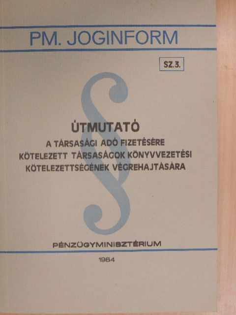 Útmutató a társasági adó fizetésére kötelezett társaságok könyvvezetési kötelezettségének végrehajtására [antikvár]