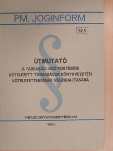 Útmutató a társasági adó fizetésére kötelezett társaságok könyvvezetési kötelezettségének végrehajtására [antikvár]