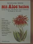 Wolfgang Wirth - Mit Aloe heilen [antikvár]