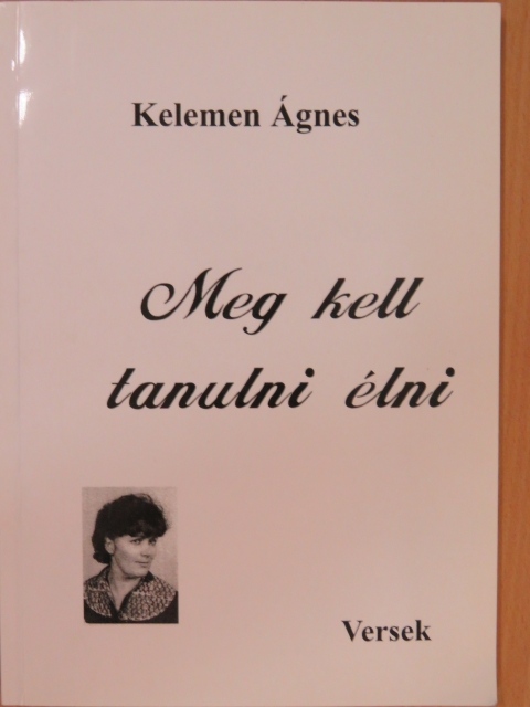 Kelemen Ágnes - Meg kell tanulni élni [antikvár]