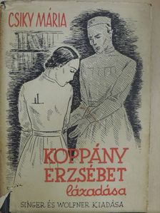 Csiky Mária - Koppány Erzsébet lázadása [antikvár]