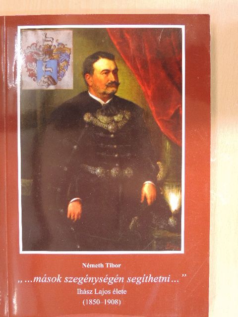 Németh Tibor - "...mások szegénységén segíthetni..." [antikvár]