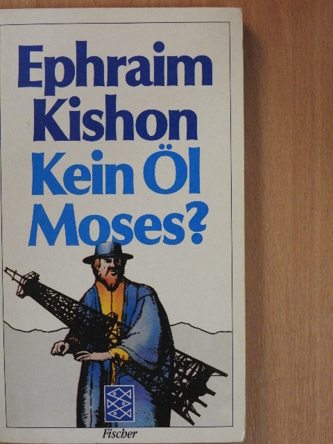 Ephraim Kishon - Kein Öl Moses? [antikvár]