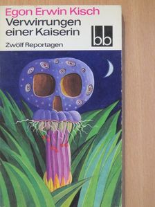 Egon Erwin Kisch - Verwirrungen einer Kaiserin [antikvár]
