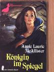 Anni Laurie McAllister - Königin im Spiegel [antikvár]
