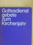 Peter Helbich - Gottesdienst gebete zum Kirchenjahr [antikvár]