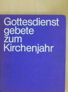Peter Helbich - Gottesdienst gebete zum Kirchenjahr [antikvár]