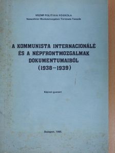 A kommunista internacionálé és a népfrontmozgalmak dokumentumaiból (1938-1939) [antikvár]