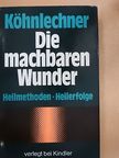 Manfred Köhnlechner - Die machbaren Wunder [antikvár]