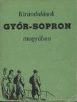 több szerző - Kirándulások Győr-Sopron megyében [antikvár]