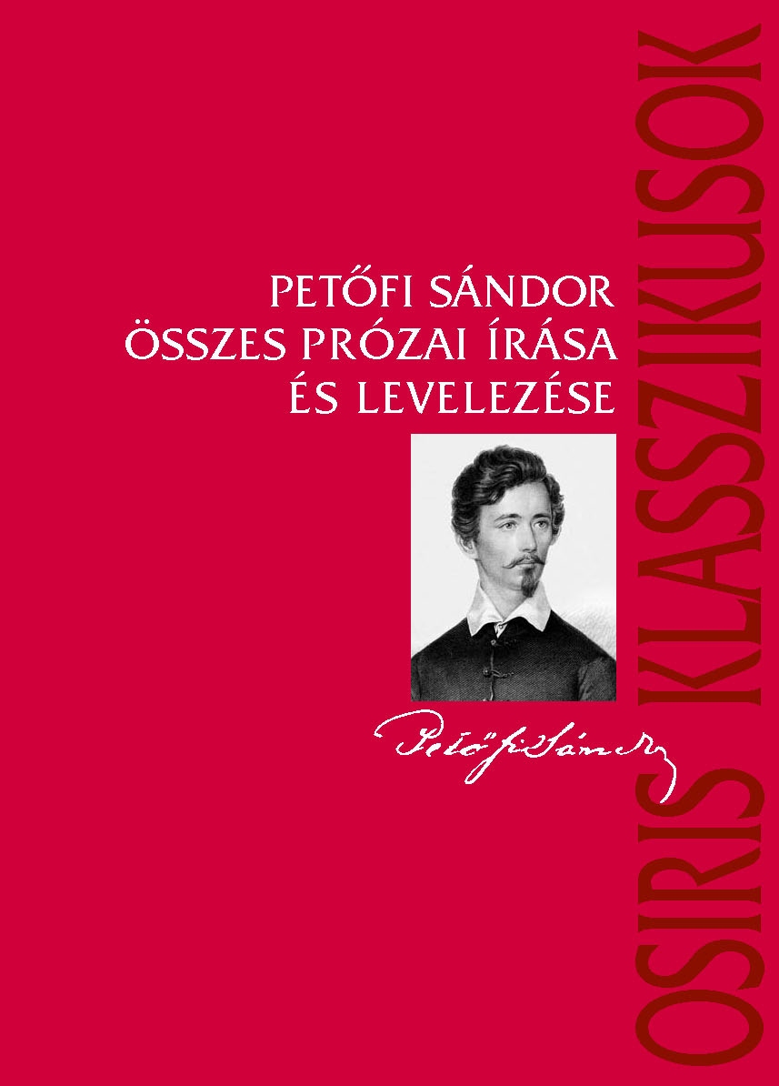 Petőfi Sándor-Szalisznyó Lilla[szerk.]-Zentai Mária[szerk.] - Petőfi Sándor összes prózai írása és levelezése