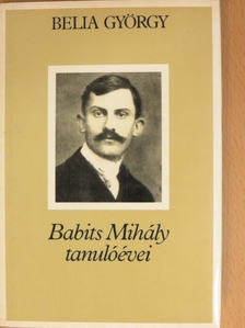 Belia György - Babits Mihály tanulóévei [antikvár]