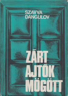 Dangulov, Szavva - Zárt ajtók mögött [antikvár]