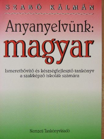Szabó Kálmán - Anyanyelvünk: magyar [antikvár]