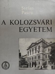 Stefan Pascu - A kolozsvári "Babes-Bolyai" Egyetem [antikvár]