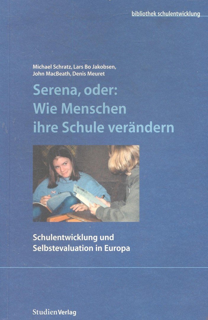 SCHRATZ, MICHAEL - JAKOBSEN, LARS BO - MACBEATH, JOHN - MEURET, DENIS - Serena, oder: Wie Menschen ihre Schule verändern [antikvár]