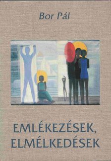 Bor Pál - Emlékezések, elmélkedések [antikvár]
