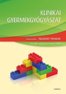 Tulassay Tivadar (szerkesztő) - Klinikai gyermekgyógyászat 3. kiadás