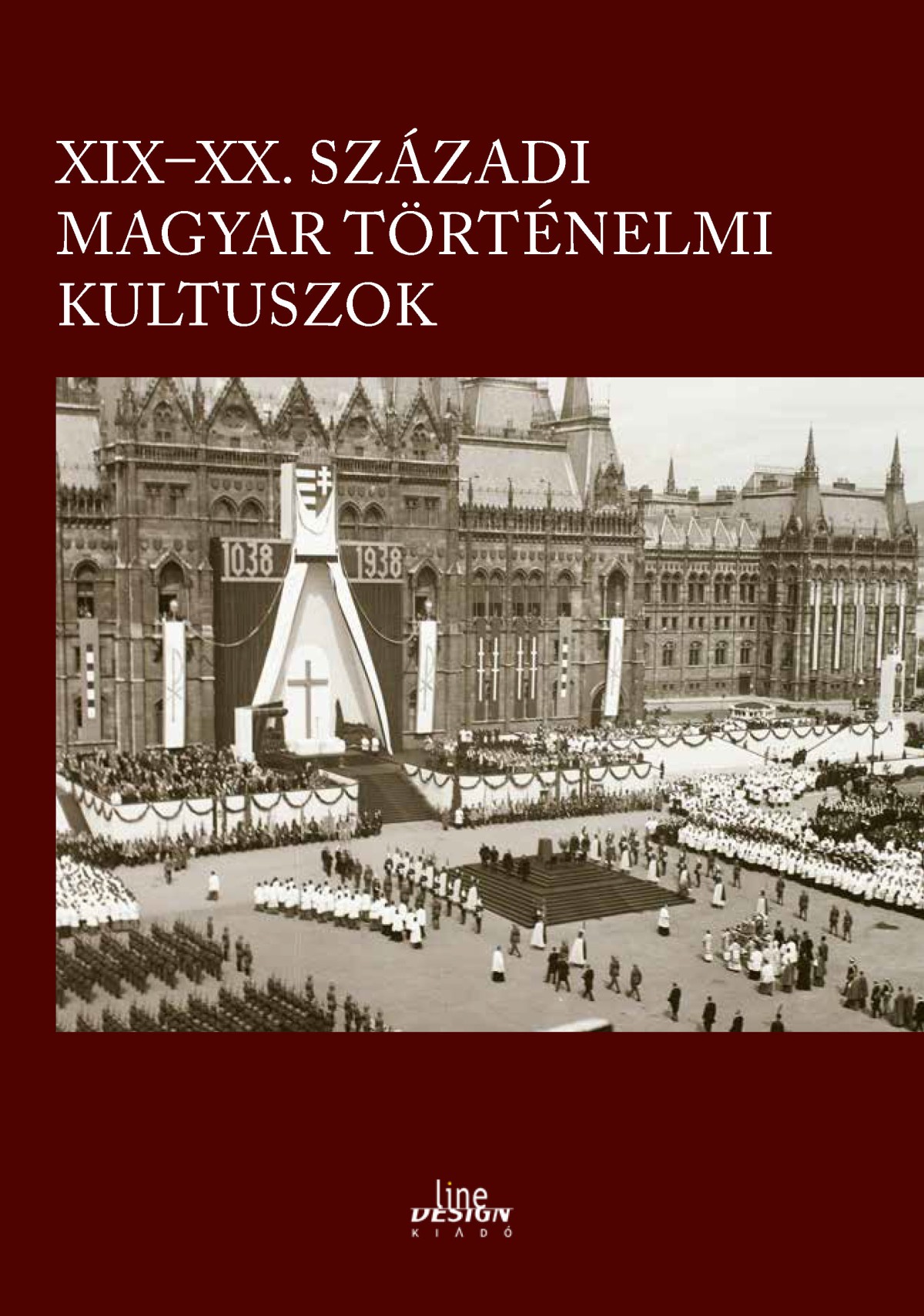 Kincses Katalin Mária[szerk.] - XIX-XX. századi magyar történelmi kultuszok