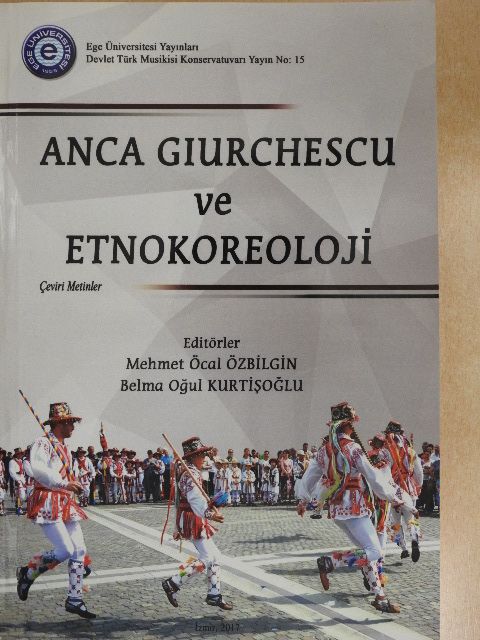 Anca Giurchescu - Anca Giurchescu ve Etnokoreoloji [antikvár]