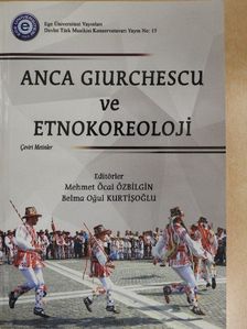Anca Giurchescu - Anca Giurchescu ve Etnokoreoloji [antikvár]
