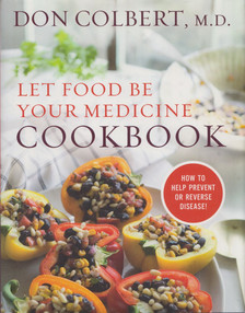 Don Colbert - Let Food Be Your Medicine Cookbook [antikvár]
