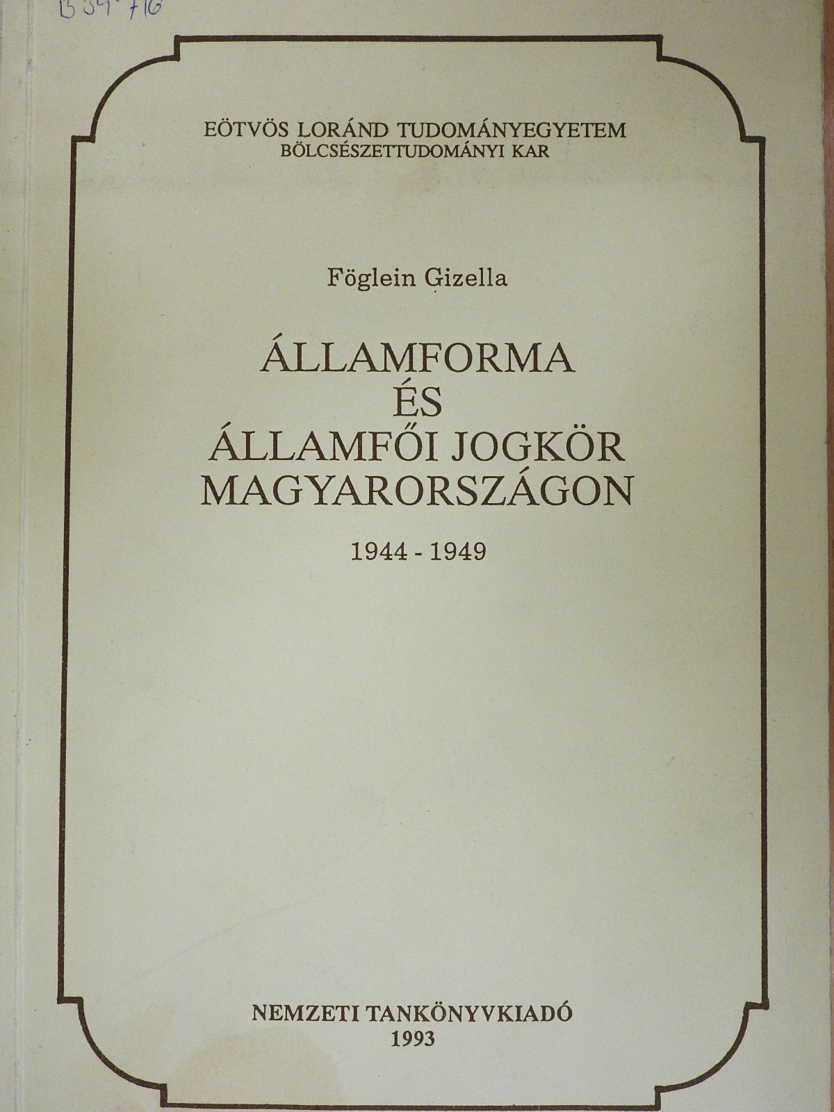 Föglein Gizella - Államforma és államfői jogkör Magyarországon 1944-1949 (dedikált példány) [antikvár]