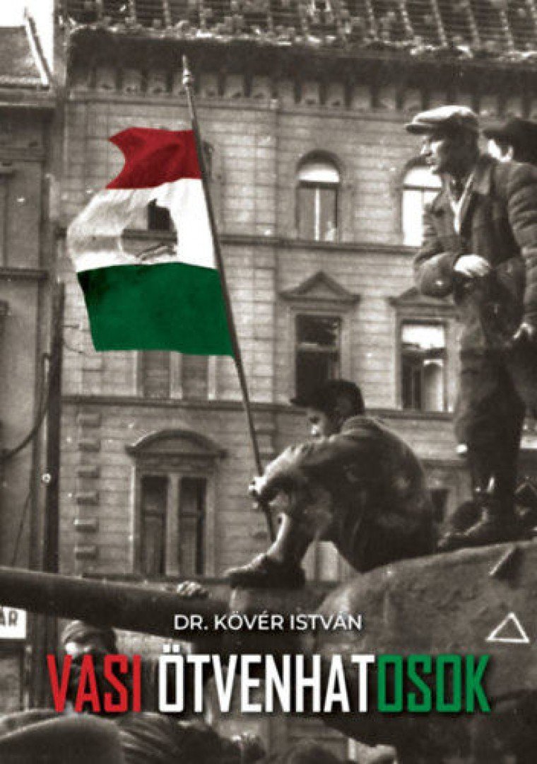 Dr. Kövér István - Vasi ötvenhatosok [antikvár]