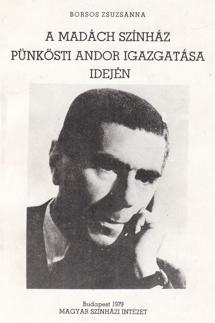 Borsos Zsuzsanna - A Madách Színház Pünkösti Andor igazgatása idején [antikvár]