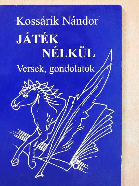 Kossárik Nándor - Játék nélkül [antikvár]