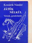 Kossárik Nándor - Játék nélkül [antikvár]
