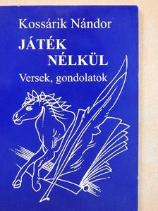Kossárik Nándor - Játék nélkül [antikvár]