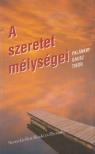 PALÁNKAY GAUSZ TIBOR S. J. - A szeretet mélységei [antikvár]