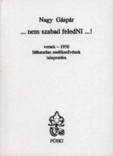 NAGY GÁSPÁR - ...nem szabad feledni...! [antikvár]