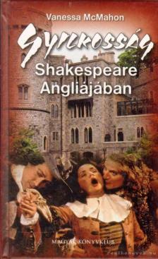 Vanessa McMahon - Gyilkosság Shakespeare Angliájában [antikvár]