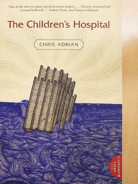 Chris Adrian - The Children's Hospital [antikvár]