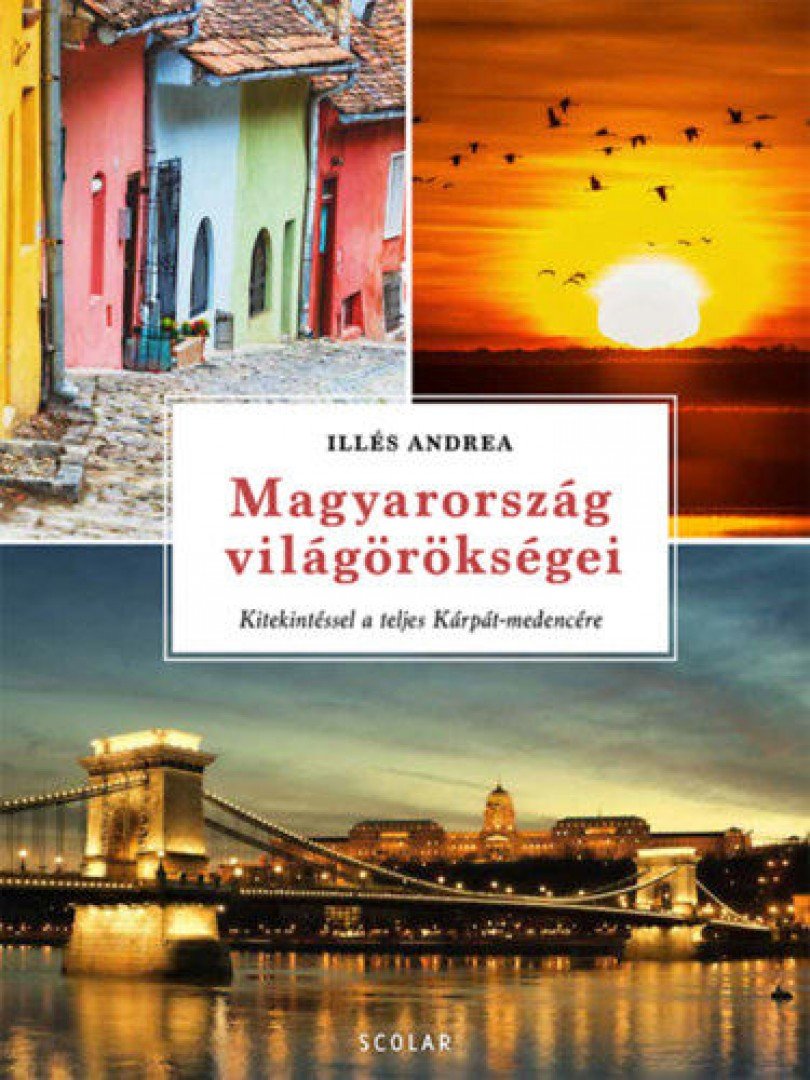 Illés Andrea - Magyarország világörökségei [antikvár]