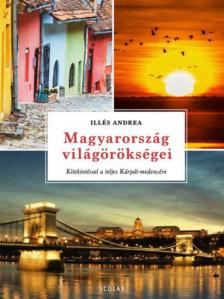 Illés Andrea - Magyarország világörökségei [antikvár]