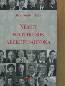 Mogyorósi Géza - Német politikusok arcképcsarnoka [antikvár]