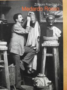 Zólyom Franciska - Medardo Rosso [antikvár]