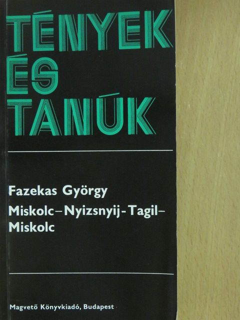 Fazekas György - Miskolc-Nyizsnyij-Tagil-Miskolc [antikvár]