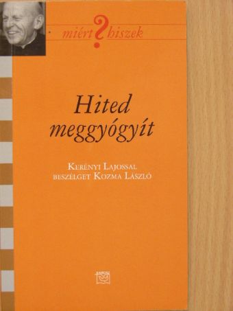 Kozma László - Hited meggyógyít [antikvár]