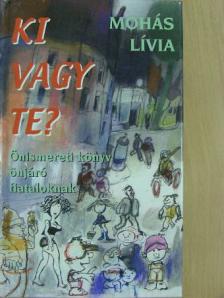 Mohás Lívia - Ki vagy te? [antikvár]