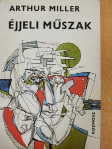 Arthur Miller - Éjjeli műszak/A pisztoly [antikvár]